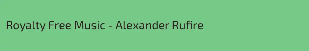 Royalty Free Music - Alexander Rufire
